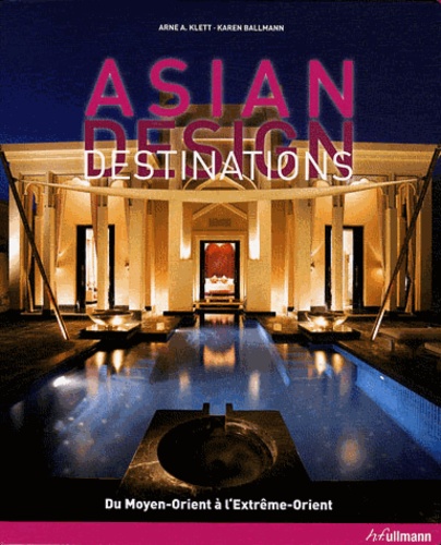 Arne A. Klett et Karen Ballmann - Asian Design Destinations.