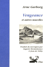 Arne Garborg - Vengeance - Suivi de Jeunesse et Mourir.