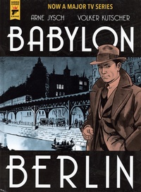 Arne Jysch et Volker Kutscher - Babylon Berlin.