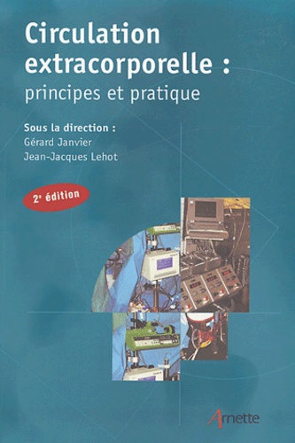 Jean-Jacques Lehot - Circulation extracorporelle : principes et pratique.