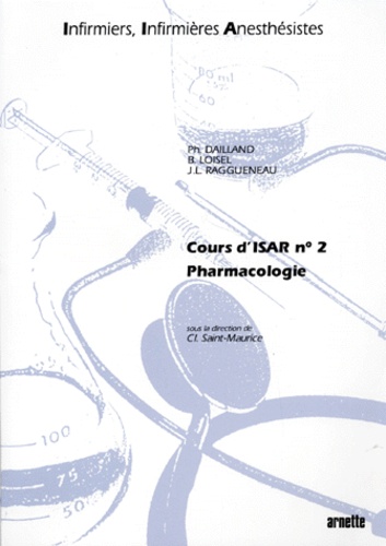Claude Saint-Maurice et  Arnette - Cours des infirmi(ère)s spécialisé(e)s en anesthésise-réanimation Tome 2 - Pharmacologie.