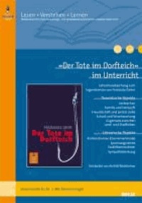 Arnhild Nachreiner - »Der Tote im Dorfteich« im Unterricht - Lehrerhandreichung zum Jugendroman von Franziska Gehm (Klassenstufe 8-10, mit Kopiervorlagen).