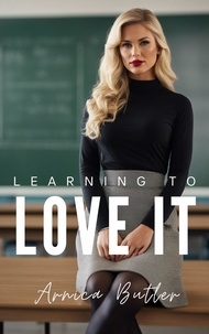  Arnica Butler - Learning To Love It - Learning To Love It, #1.