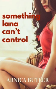 Something Lana Can't Control