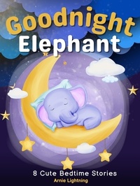  Arnie Lightning - Goodnight Elephant: 8 Cute Bedtime Stories.