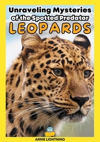 Amazon livres audio téléchargeables Leopards: Unraveling Mysteries of the Spotted Predator  - Wildlife Wonders: Exploring the Fascinating Lives of the World's Most Intriguing Animals par Arnie Lightning RTF CHM 9798223690702