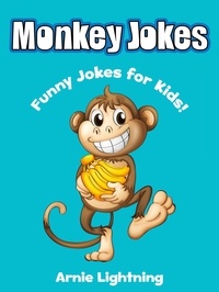  Arnie Lightning - Monkey Jokes: Funny Jokes for Kids - Funny Jokes for Kids.