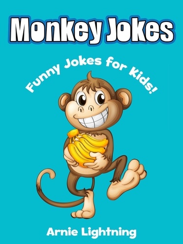  Arnie Lightning - Monkey Jokes: Funny Jokes for Kids - Funny Jokes for Kids.