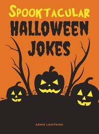  Arnie Lightning - Spooktacular Halloween Jokes - Halloween Books for Kids.