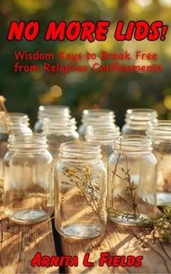 No More Lids! Wisdom Keys to Break Free From Religious Confinements