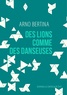 Arno Bertina - Des lions comme des danseuses.