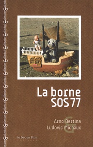 Arno Bertina et Ludovic Michaux - La borne SOS 77.