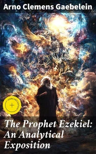 The Prophet Ezekiel: An Analytical Exposition
