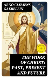 The Work Of Christ: Past, Present and Future