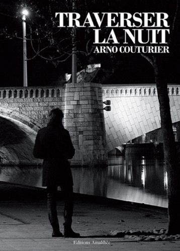 Arno Couturier - Traverser la nuit.