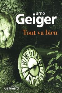 Arno Geiger - Tout va bien.