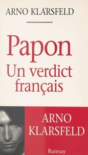 Arno Klarsfeld - Papon, un verdict français.