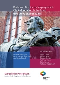 Arno Lohmann et Peter Luthe - Bochumer Fenster zur Vergangenheit: Die Reformation in Bochum und der Grafschaft Mark.