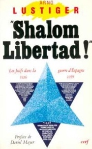 Arno Lustiger - Shalom libertad! - Les juifs dans la guerre civile espagnole.