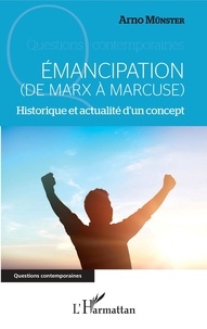 Arno Münster - Emancipation (de Marx à Marcuse) - Historique et actualité d'un concept.
