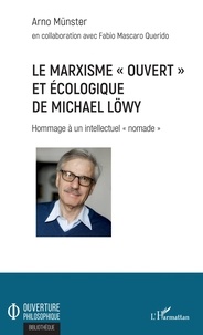 Arno Münster - Le marxisme ouvert et écologique de Michael Löwy - Hommage à un intellectuel "nomade".