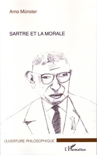 Arno Münster - Sartre et la morale.