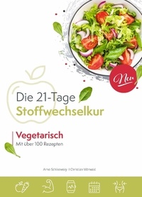 Arno Schikowsky et Christian Mörwald - Die vegetarische 21-Tage Stoffwechselkur - Das Original.