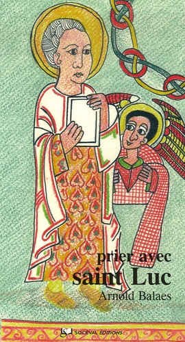 Arnold Balaes - Prier avec Saint Luc.