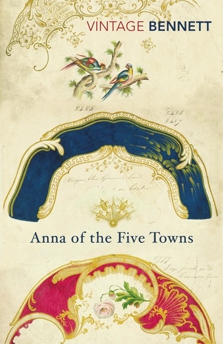 Arnold Bennett - Anna of the Five Towns.