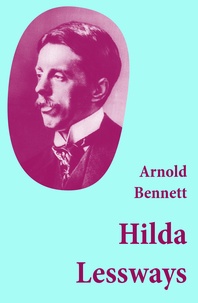 Arnold Bennett - Hilda Lessways (Unabridged).