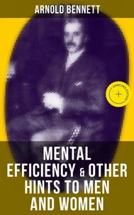 MENTAL EFFICIENCY &amp; OTHER HINTS TO MEN AND WOMEN