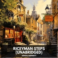 Arnold Bennett et Tom Beal - Riceyman Steps (Unabridged).