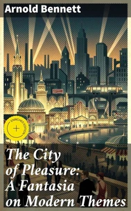 The City of Pleasure: A Fantasia on Modern Themes