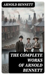 The Complete Works of Arnold Bennett