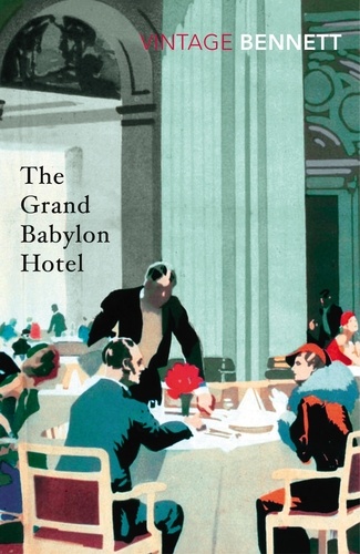 Arnold Bennett - The Grand Babylon Hotel.