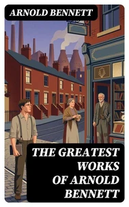 The Greatest Works of Arnold Bennett