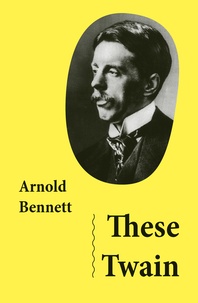 Arnold Bennett - These Twain (Unabridged).