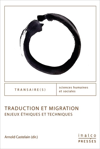 Traduction et migration. Enjeux éthiques et techniques
