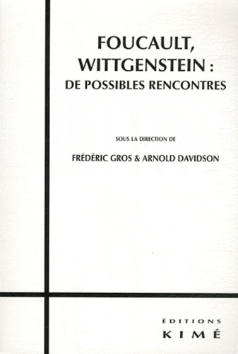 Arnold Davidson et Frédéric Gros - Foucault, Wittgenstein : de possibles rencontres.