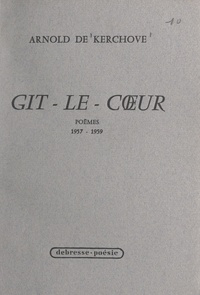 Arnold de Kerchove - Gît-le-Cœur, 1957-1959.