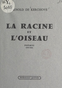 Arnold de Kerchove - La racine et l'oiseau (1959-1960).