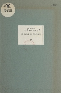 Arnold de Kerchove - Le sang du silence.