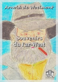 Arnold de Woelmont - Souvenirs du Far-West.