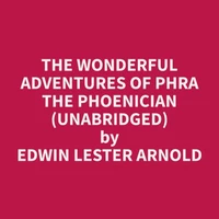 The Wonderful Adventures of Phra the Phoenician (Unabridged)
