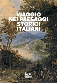 Arnold Esch et Flavia Paoli - Viaggio nei paesaggi storici italiani.