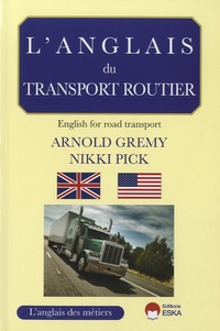 Arnold Grémy et Nikki Pick - L'anglais du transport routier - English for road transport.
