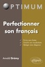 Arnold Grémy - Perfectionner son français - Ecrire sans fautes, enrichir son vocabulaire, rédiger avec élégance.