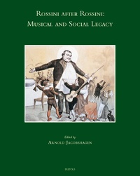 Arnold Jacobshagen - Rossini after Rossini - Musical and Social Legacy.