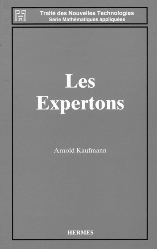 Arnold Kaufmann - Les expertons : traitement et informatique de la connaissance.