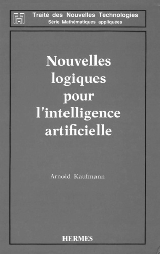 Arnold Kaufmann - Nouvelles logiques pour l'intelligence artificielle.